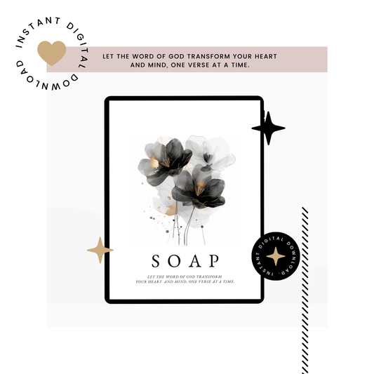 SOAP LET THE WORD OF GOD TRANSFORM YOUR HEART AND MIND, ONE VERSE AT A TIME. DIGITAL